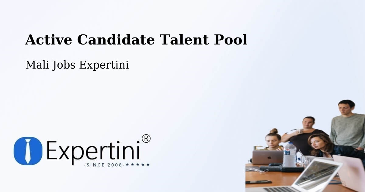 Active Candidate Talent Pool – Ansongo - Mali Jobs Expertini