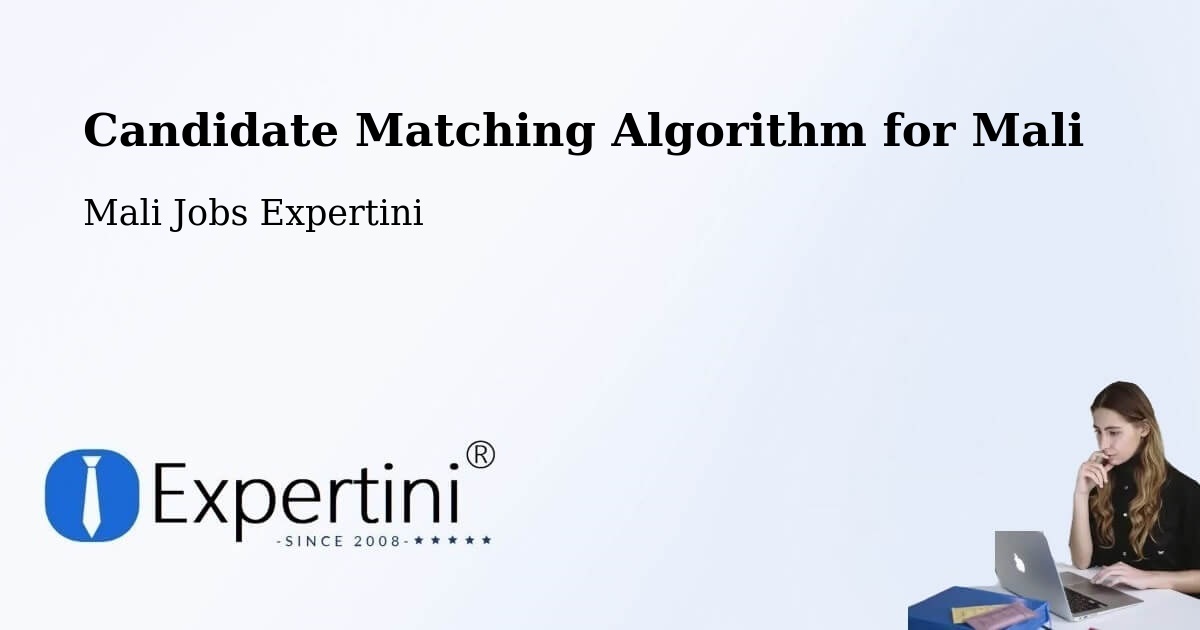 Candidate Matching Algorithm Overview – Ansongo - Mali Jobs Expertini