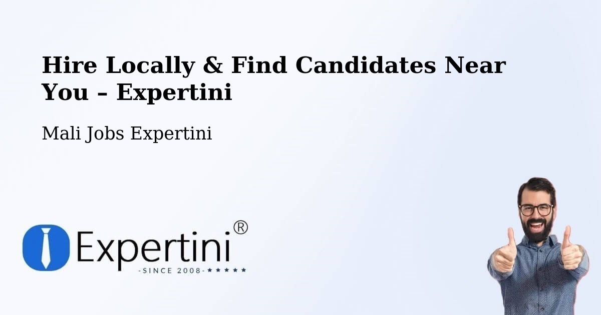 Hire Locally in Ansongo – Find Qualified Candidates Near You - Ansongo, Mali Jobs Expertini