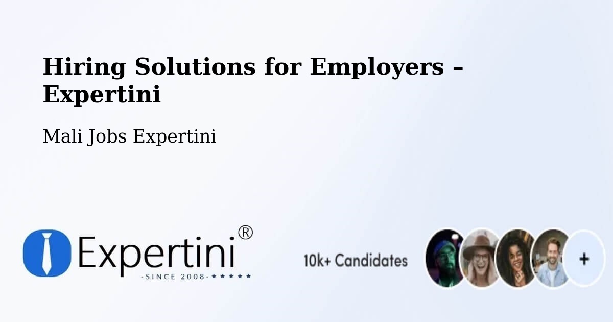 Hiring Solutions for Employers in Ansongo - Ansongo, Mali Jobs Expertini