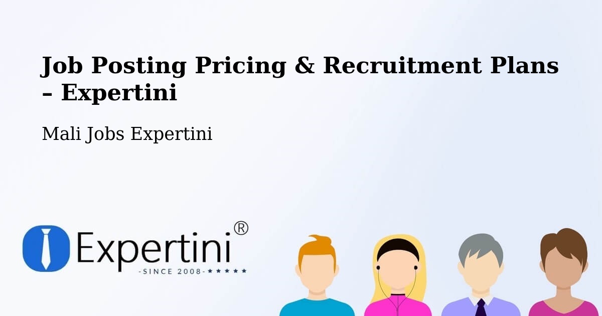 Job Posting Pricing & Recruitment Plans – Ansongo - Ansongo, Mali Jobs Expertini